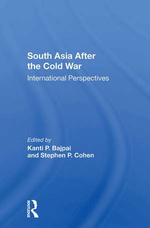 South Asia After The Cold War: International Perspectives de Kanti P Bajpai