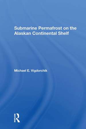 Submarine Permafrost On The Alaskan Continental Shelf de Michael E. Vigdorchik