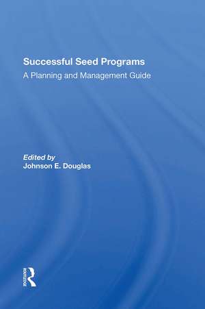 Successful Seed Programs: A Planning And Management Guide de Johnson E. Douglas