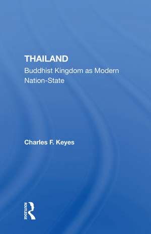 Thailand: Buddhist Kingdom As Modern Nation State de Charles F Keyes