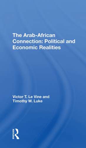 The Arabafrican Connection: Political And Economic Realities de Victor T. Levine