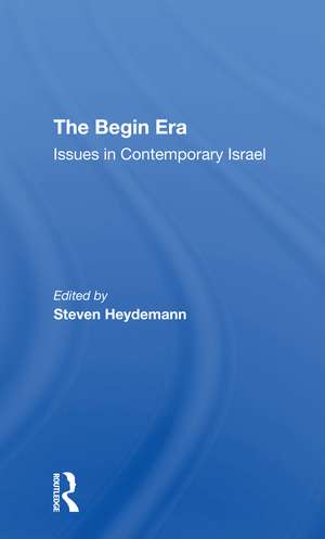 The Begin Era: Issues In Contemporary Israel de Steven Heydemann