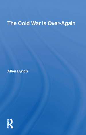 The Cold War Is Overagain de Allen Lynch