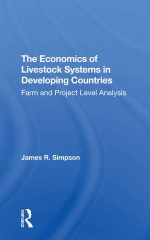 The Economics Of Livestock Systems In Developing Countries: Farm And Project Level Analysis de James R Simpson