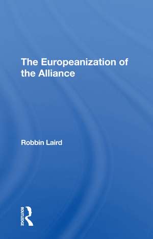 The Europeanization Of The Alliance de Robbin F Laird