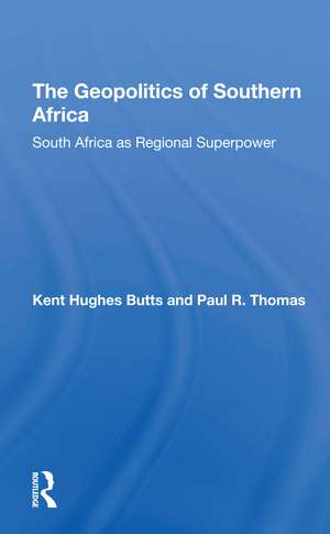 The Geopolitics Of Southern Africa: South Africa As Regional Superpower de Kent H Butts