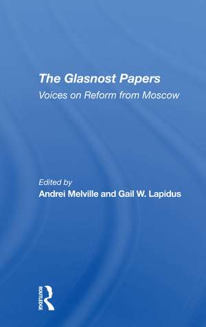 The Glasnost Papers: Voices On Reform From Moscow de Andrei Melville