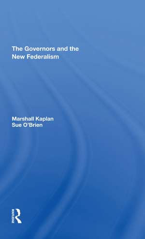 The Governors And The New Federalism de Marshall Kaplan