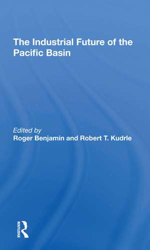 The Industrial Future Of The Pacific Basin de Roger Benjamin