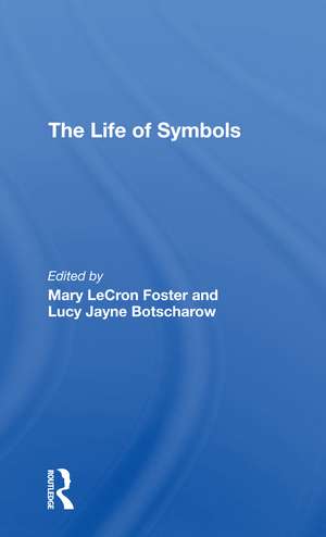 The Life Of Symbols de Mary Lecron Foster