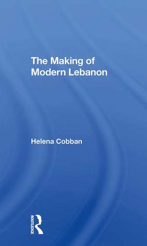 The Making Of Modern Lebanon de Helena Cobban