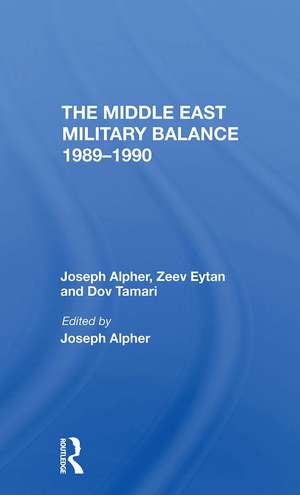 The Middle East Military Balance 1989-1990 de Joseph Alpher