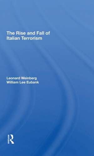 The Rise And Fall Of Italian Terrorism de Leonard Weinberg