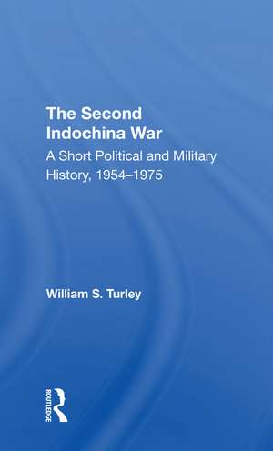 The Second Indochina War: A Short Political And Military History, 19541975 de William S. Turley