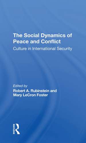 The Social Dynamics Of Peace And Conflict: Culture In International Security de Robert A Rubinstein