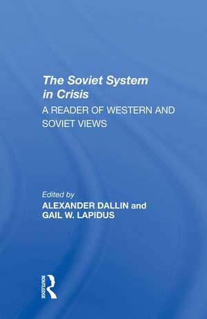 The Soviet System In Crisis: A Reader Of Western And Soviet Views de Alexander Dallin