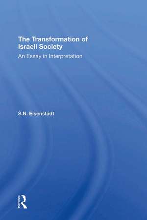 The Transformation Of Israeli Society: An Essay In Interpretation de S. N. Eisenstadt