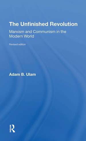 The Unfinished Revolution: Marxism And Communism In The Modern World revised Edition de Adam B Ulam