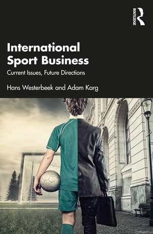 International Sport Business: Current Issues, Future Directions de Hans Westerbeek