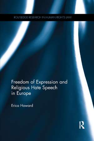 Freedom of Expression and Religious Hate Speech in Europe de Erica Howard