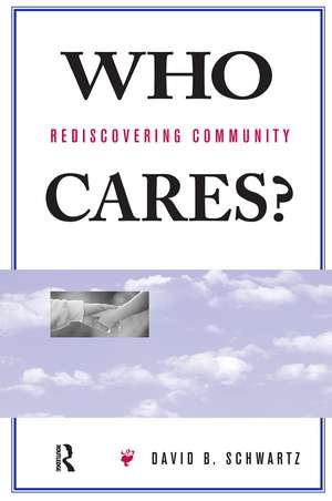 Who Cares?: Rediscovering Community de David B Schwartz