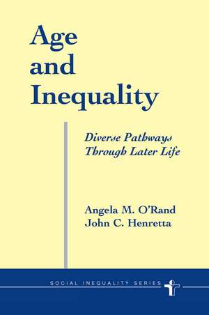 Age And Inequality: Diverse Pathways Through Later Life de Angela O'rand