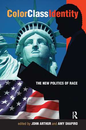 Color - Class - Identity: The New Politics Of Race de John Arthur