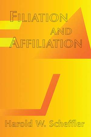 Filiation And Affiliation de Harold W. Scheffler