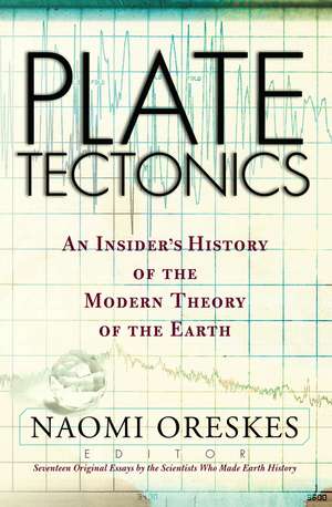 Plate Tectonics: An Insider's History Of The Modern Theory Of The Earth de Naomi Oreskes