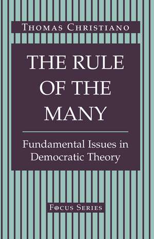 The Rule Of The Many: Fundamental Issues In Democratic Theory de Thomas Christiano