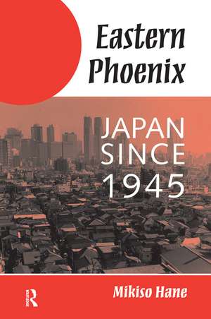 Eastern Phoenix: Japan Since 1945 de Mikiso Hane