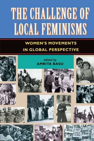 The Challenge Of Local Feminisms: Women's Movements In Global Perspective de Amrita Basu