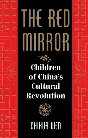 The Red Mirror: Children Of China's Cultural Revolution de Chihua Wen