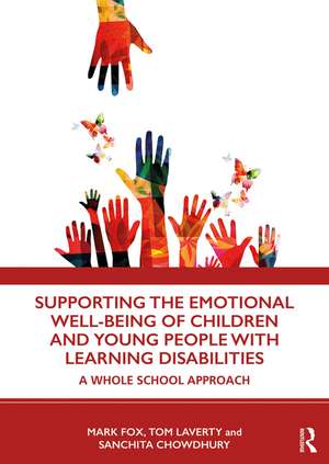 Supporting the Emotional Well-being of Children and Young People with Learning Disabilities: A Whole School Approach de Mark Fox