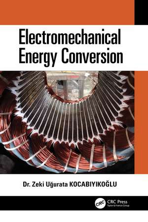 Electromechanical Energy Conversion de Zeki Uğurata Kocabiyikoğlu