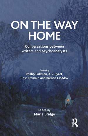 On the Way Home: Conversations Between Writers and Psychoanalysts de Marie Bridge