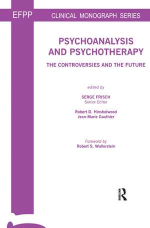 Psychoanalysis and Psychotherapy: The Controversies and the Future de Serge Frisch