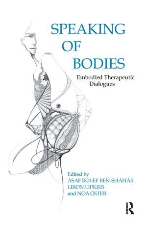 Speaking of Bodies: Embodied Therapeutic Dialogues de Liron Lipkies