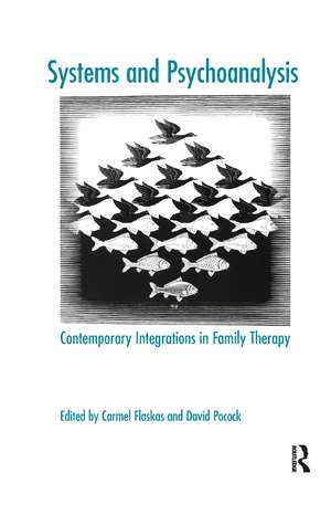 Systems and Psychoanalysis: Contemporary Integrations in Family Therapy de Carmel Flaskas