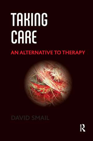 Taking Care: An Alternative to Therapy de David Smail