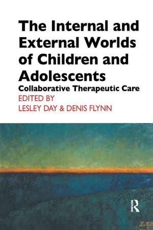 The Internal and External Worlds of Children and Adolescents: Collaborative Therapeutic Care de Lesley Day