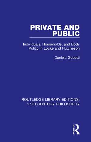 Private and Public: Individuals, Households, and Body Politic in Locke and Hutcheson de Daniela Gobetti