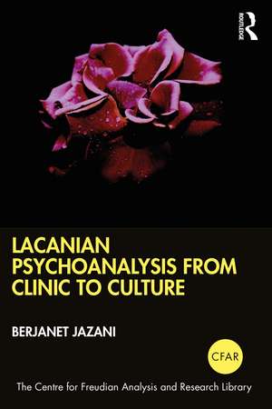 Lacanian Psychoanalysis from Clinic to Culture de Berjanet Jazani