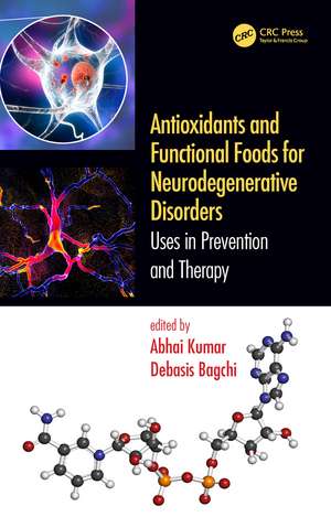 Antioxidants and Functional Foods for Neurodegenerative Disorders: Uses in Prevention and Therapy de Abhai Kumar