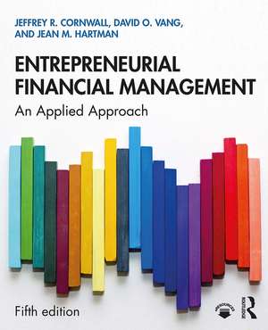 Entrepreneurial Financial Management: An Applied Approach de Jeffrey R. Cornwall