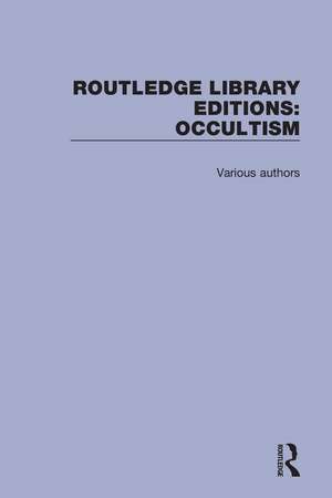 Routledge Library Editions: Occultism de Various