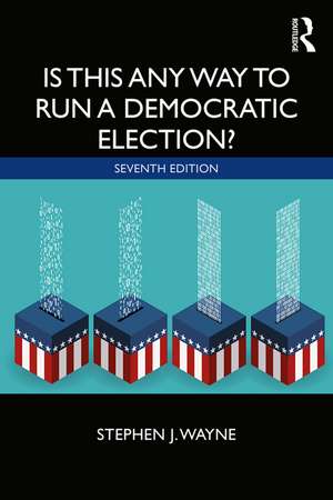 Is This Any Way to Run a Democratic Election? de Stephen J. Wayne