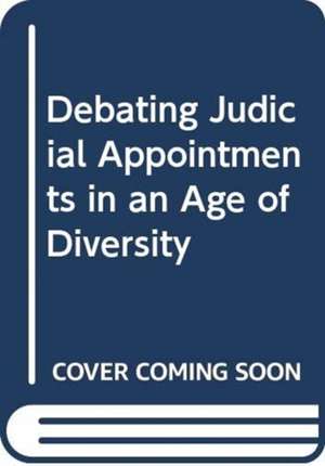 Debating Judicial Appointments in an Age of Diversity de Graham Gee