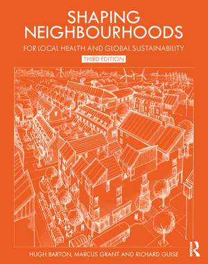 Shaping Neighbourhoods: For Local Health and Global Sustainability de Hugh Barton