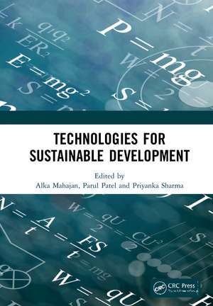 Technologies for Sustainable Development: Proceedings of the 7th Nirma University International Conference on Engineering (NUiCONE 2019), November 21-22, 2019, Ahmedabad, India de Alka Mahajan